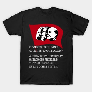 Why is communism superior to capitalism? T-Shirt